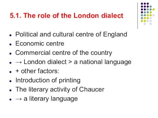 5.1. The role of the London dialect Political and cultural centre of