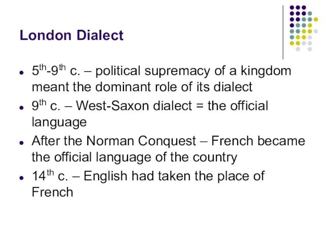 London Dialect 5th-9th c. – political supremacy of a kingdom meant the