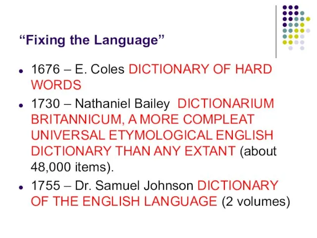“Fixing the Language” 1676 – E. Coles DICTIONARY OF HARD WORDS 1730