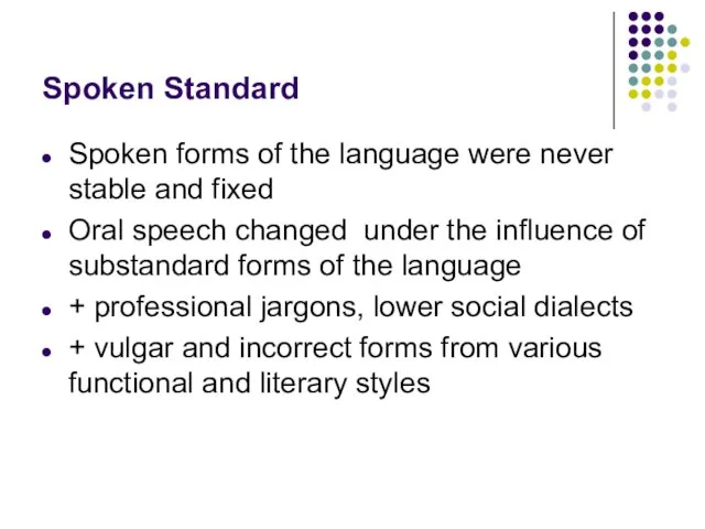 Spoken Standard Spoken forms of the language were never stable and fixed