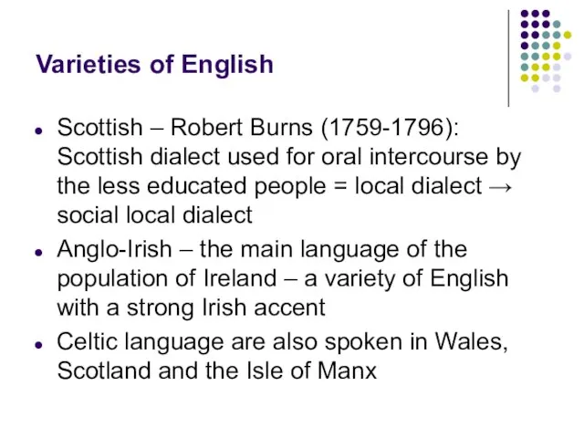 Varieties of English Scottish – Robert Burns (1759-1796): Scottish dialect used for
