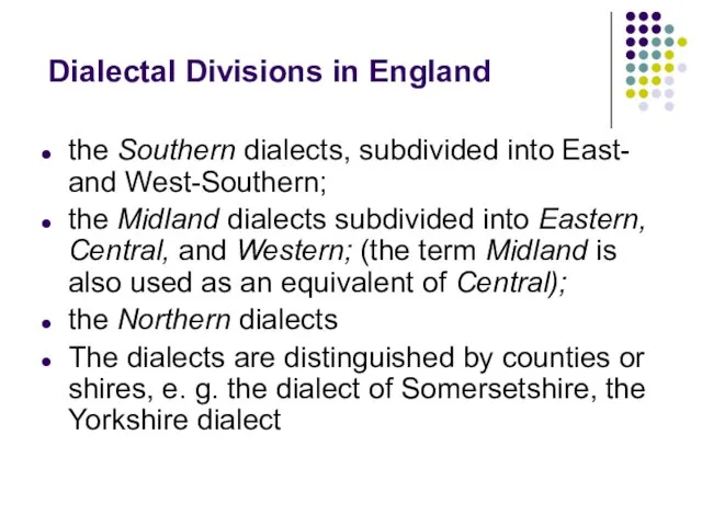 Dialectal Divisions in England the Southern dialects, subdivided into East- and West-Southern;