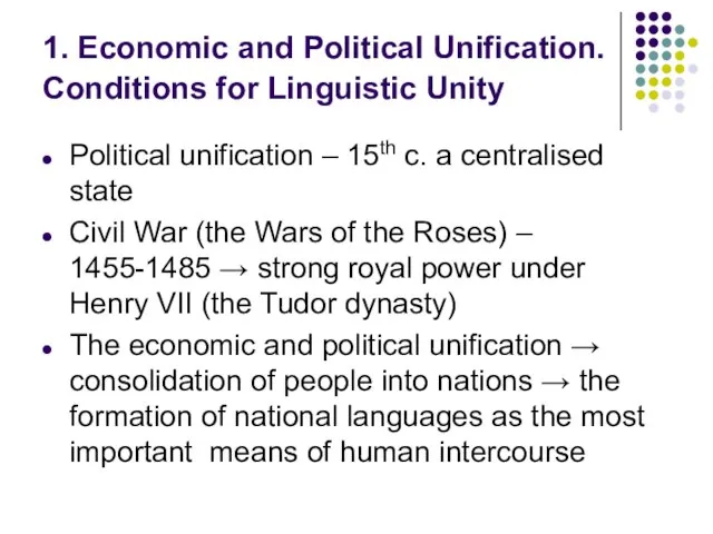 1. Economic and Political Unification. Conditions for Linguistic Unity Political unification –