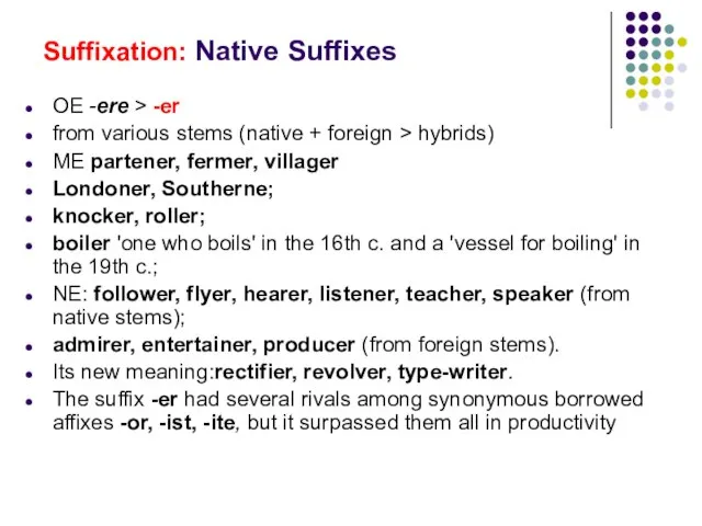 Suffixation: Native Suffixes OE -ere > -er from various stems (native +