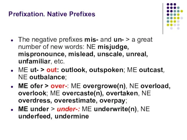 Prefixation. Native Prefixes The negative prefixes mis- and un- > a great