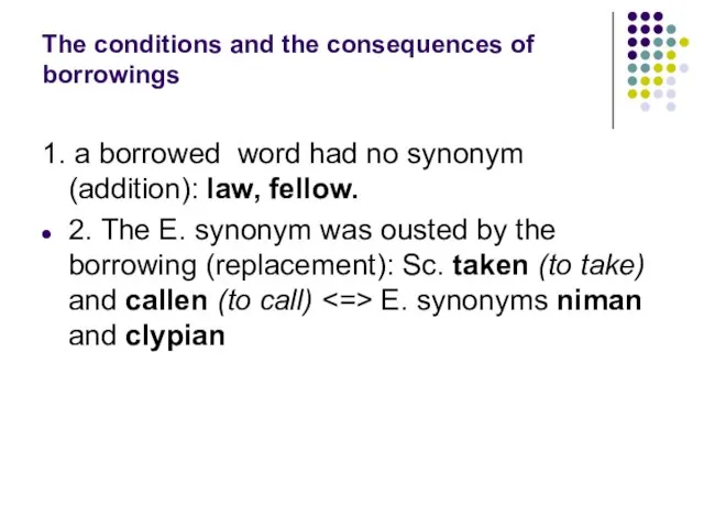 The conditions and the consequences of borrowings 1. a borrowed word had