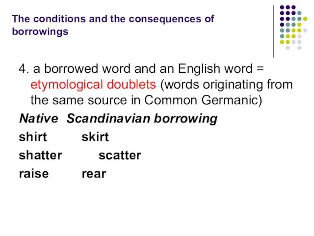The conditions and the consequences of borrowings 4. a borrowed word and
