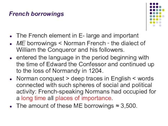 French borrowings The French element in E- large and important ME borrowings