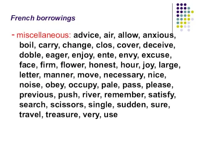 French borrowings ‑ miscellaneous: advice, air, allow, anxious, boil, carry, change, clos,