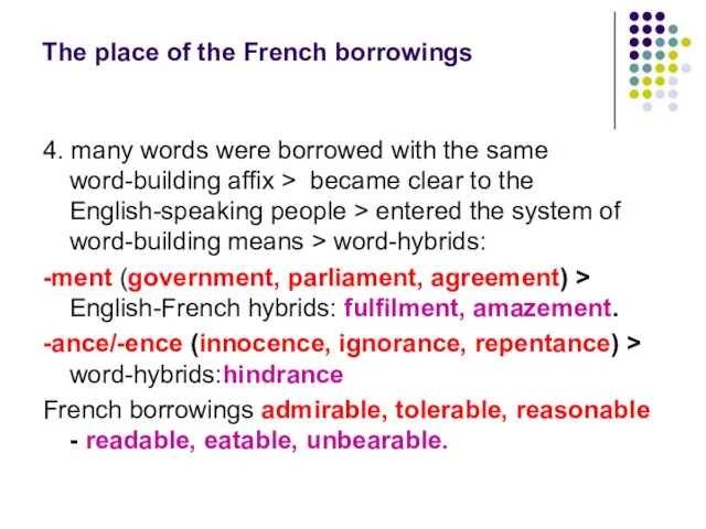The place of the French borrowings 4. many words were borrowed with