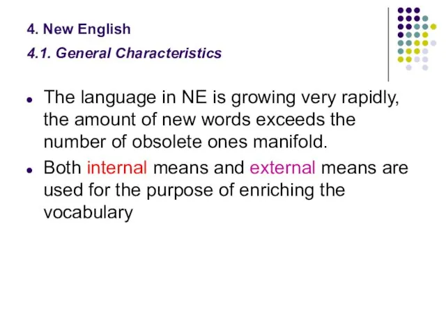 4. New English 4.1. General Characteristics The language in NE is growing