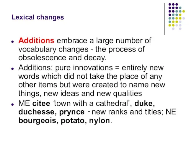 Lexical changes Additions embrace a large number of vocabulary changes - the