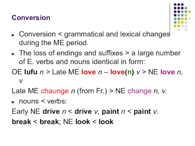 Conversion Conversion The loss of endings and suffixes > a large number