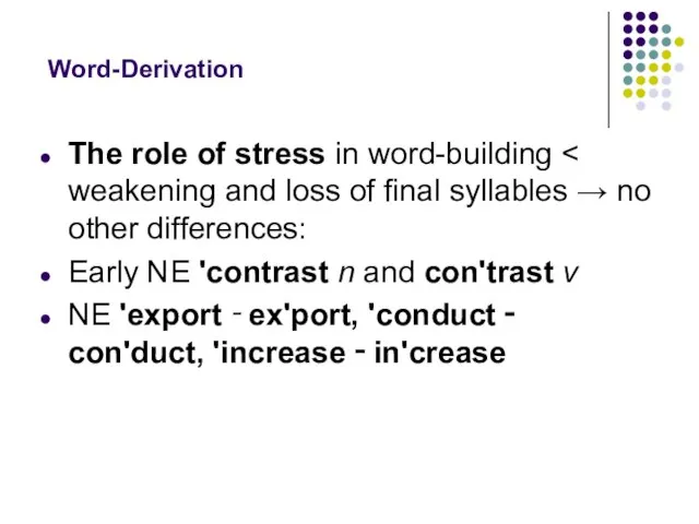 Word-Derivation The role of stress in word-building Early NE 'contrast n and