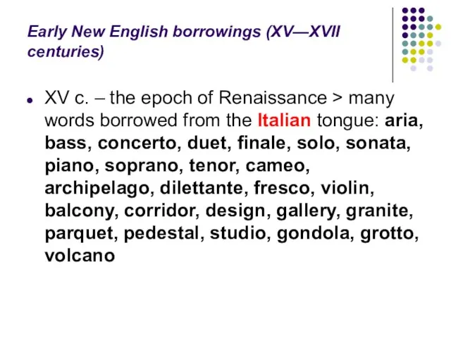 Early New English borrowings (XV—XVII centuries) XV c. – the epoch of