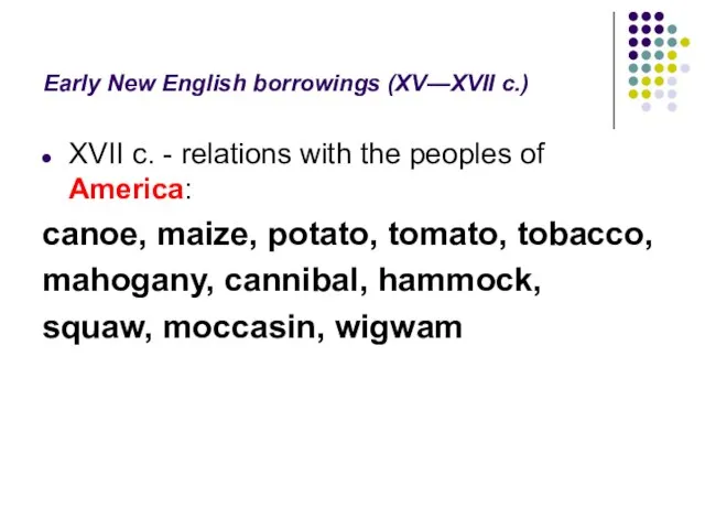 Early New English borrowings (XV—XVII c.) XVII c. - relations with the