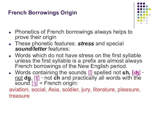 French Borrowings Origin Phonetics of French borrowings always helps to prove their