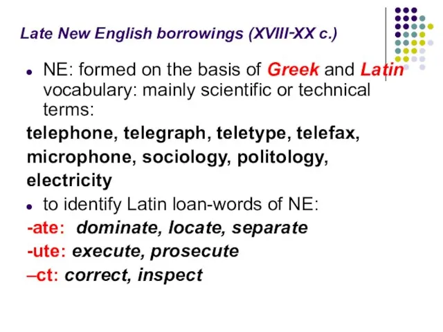 Late New English borrowings (XVIII‑XX c.) NE: formed on the basis of