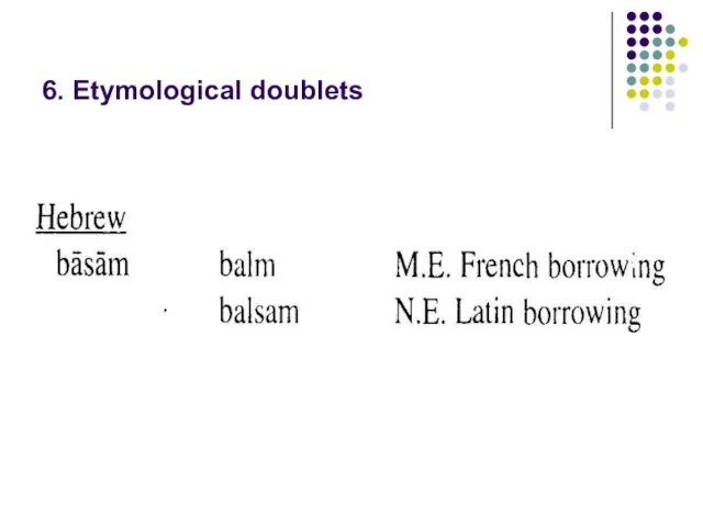 6. Etymological doublets