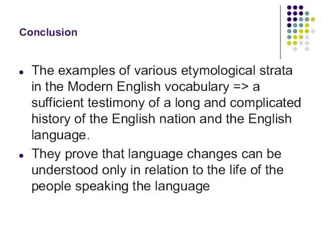 Conclusion The examples of various etymological strata in the Modern English vocabulary