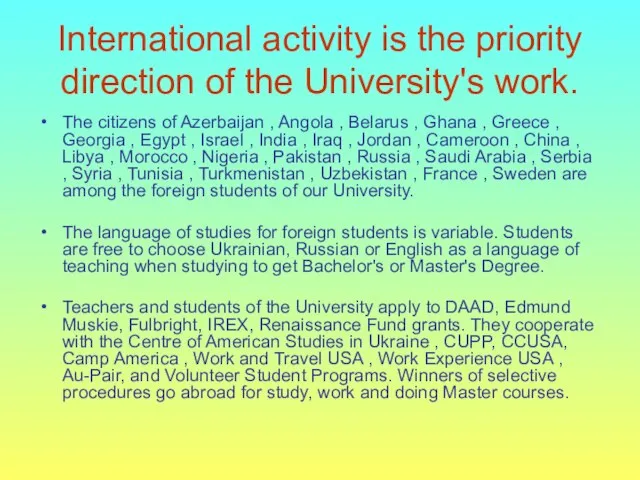 International activity is the priority direction of the University's work. The citizens