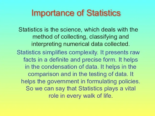 Statistics is the science, which deals with the method of collecting, classifying