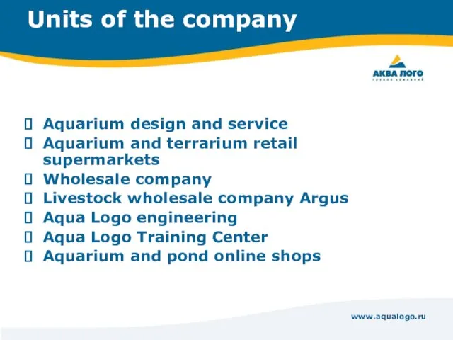 www.aqualogo.ru Units of the company Aquarium design and service Aquarium and terrarium