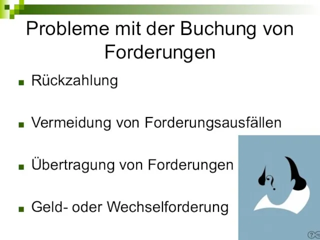 Probleme mit der Buchung von Forderungen Rückzahlung Vermeidung von Forderungsausfällen Übertragung von Forderungen Geld- oder Wechselforderung