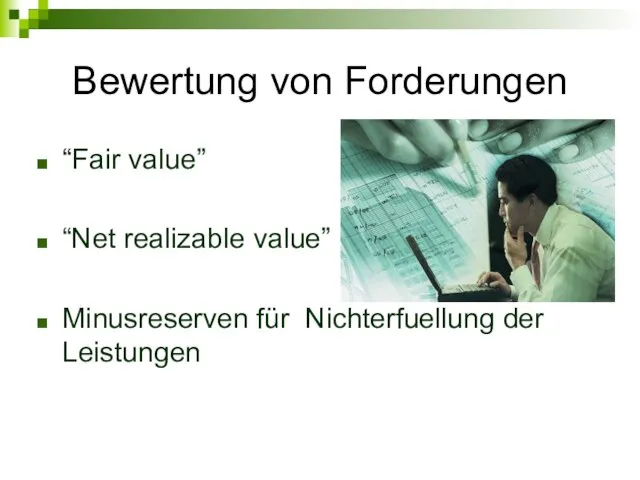 Bewertung von Forderungen “Fair value” “Net realizable value” Minusreserven für Nichterfuellung der Leistungen