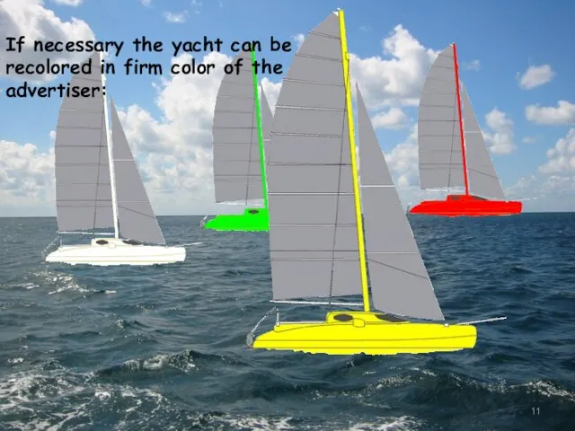 If necessary the yacht can be recolored in firm color of the advertiser: