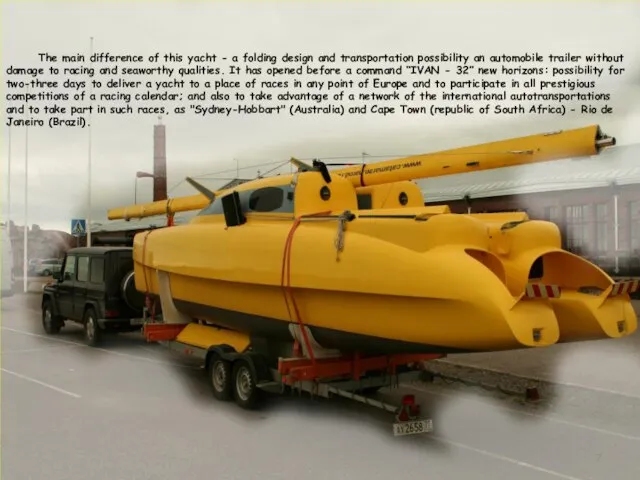 The main difference of this yacht - a folding design and transportation