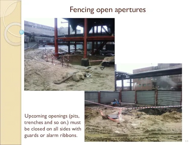 Fencing open apertures Upcoming openings (pits, trenches and so on.) must be