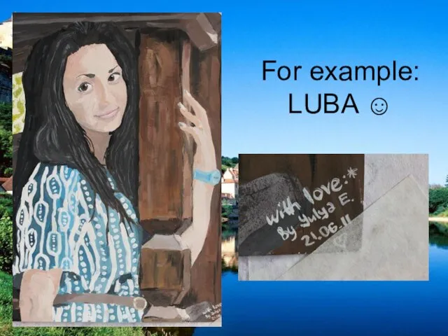 For example: LUBA ☺