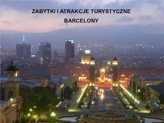 ZABYTKI I ATRAKCJE TURYSTYCZNE BARCELONY