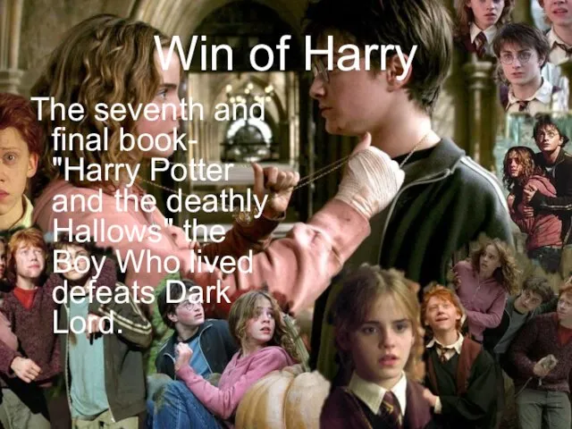 Win of Harry The seventh and final book- "Harry Potter and the
