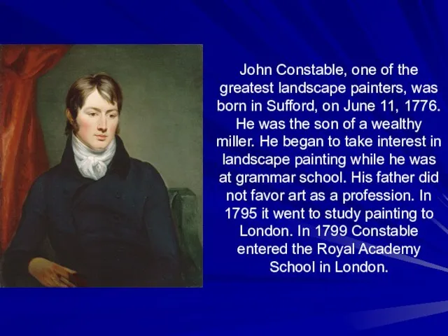 John Constable, one of the greatest landscape painters, was born in Sufford,