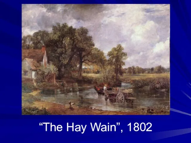 “The Hay Wain”, 1802