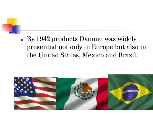By 1942 products Danone was widely presented not only in Europe but