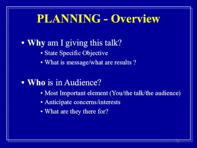 PLANNING - Overview Why am I giving this talk? State Specific Objective