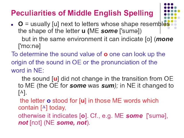 Peculiarities of Middle English Spelling O = usually [u] next to letters