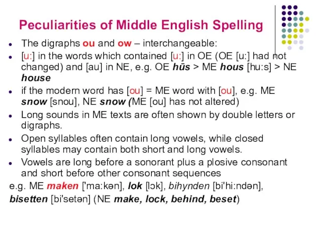 Peculiarities of Middle English Spelling The digraphs ou and ow – interchangeable: