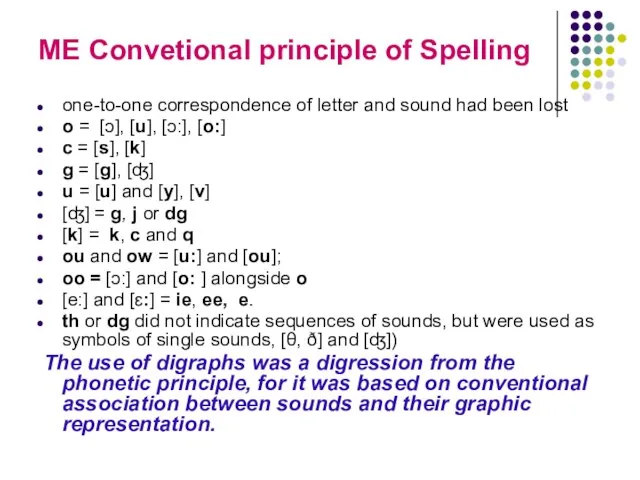 ME Convetional principle of Spelling one-to-one correspondence of letter and sound had