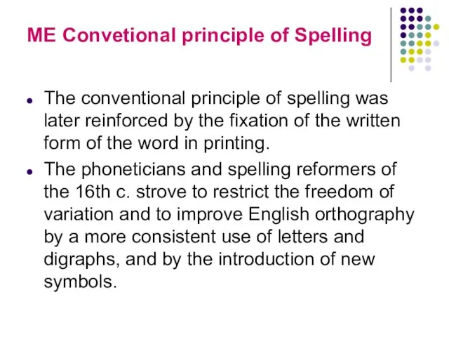 ME Convetional principle of Spelling The conventional principle of spelling was later