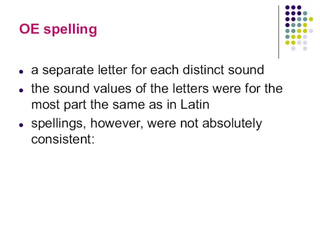 OE spelling a separate letter for each distinct sound the sound values