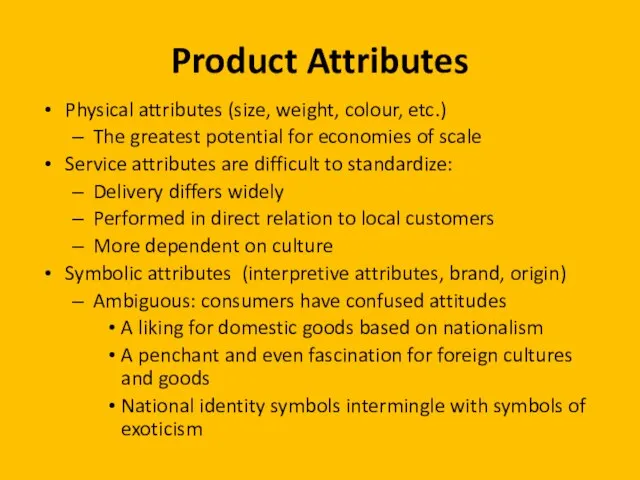 Product Attributes Physical attributes (size, weight, colour, etc.) The greatest potential for