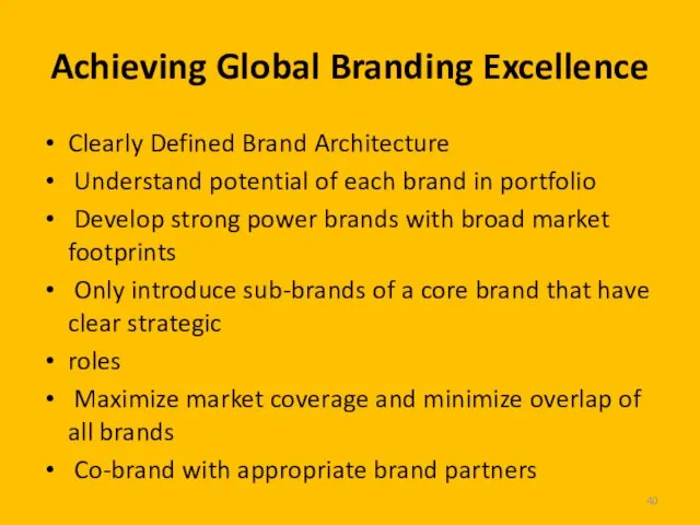 Achieving Global Branding Excellence Clearly Defined Brand Architecture Understand potential of each