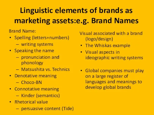Linguistic elements of brands as marketing assets:e.g. Brand Names Brand Name: Spelling