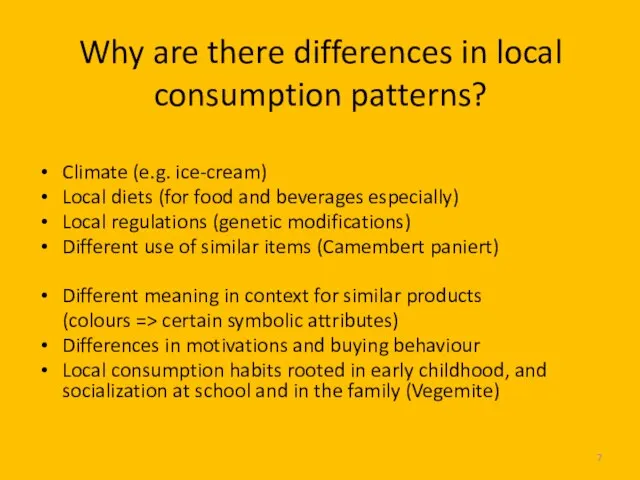 Why are there differences in local consumption patterns? Climate (e.g. ice-cream) Local