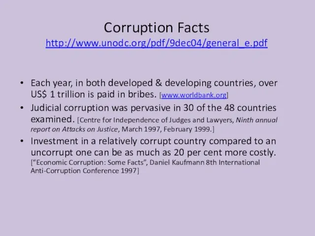 Corruption Facts http://www.unodc.org/pdf/9dec04/general_e.pdf Each year, in both developed & developing countries, over