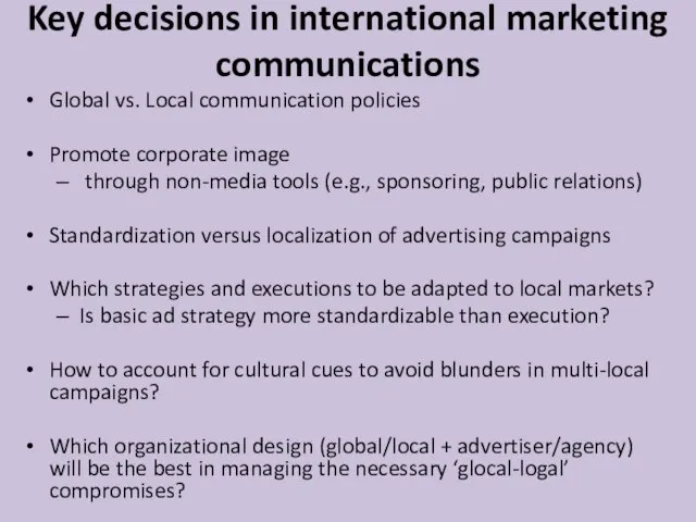 Key decisions in international marketing communications Global vs. Local communication policies Promote